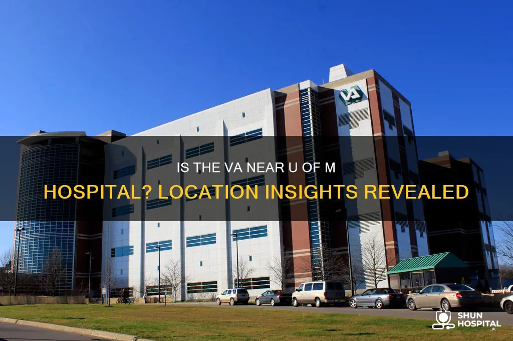 is the va close to u of m hospital