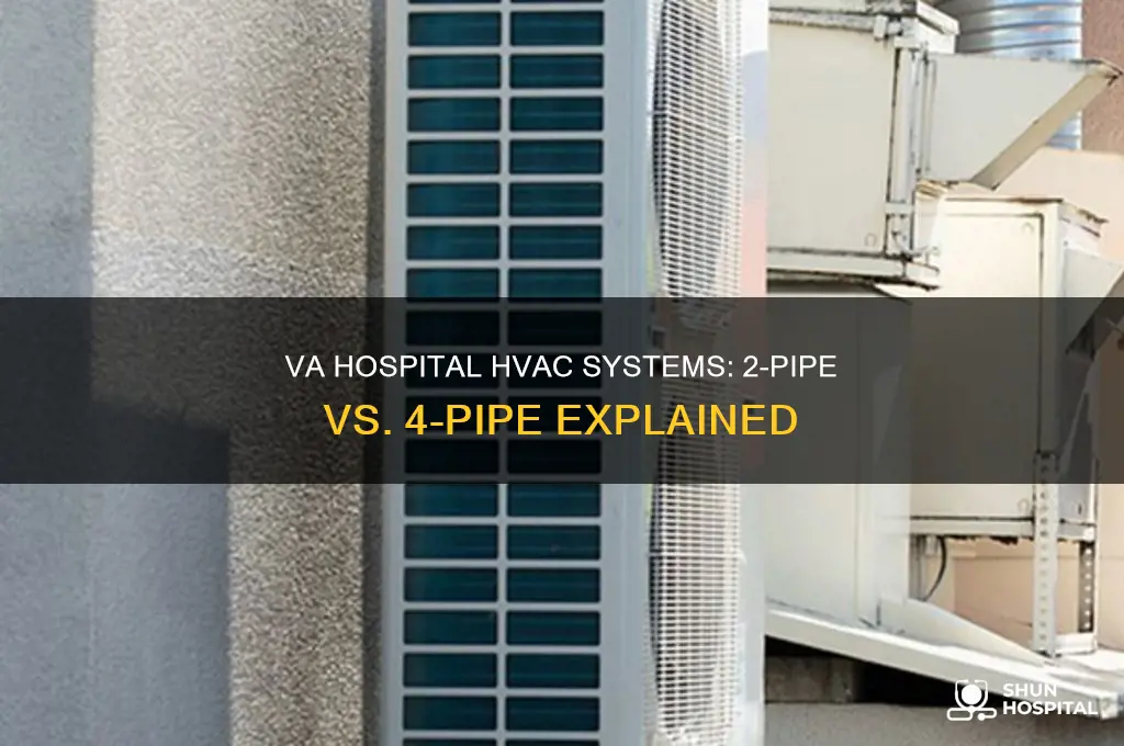 is the va hospital 2 pipe or 4 pipe
