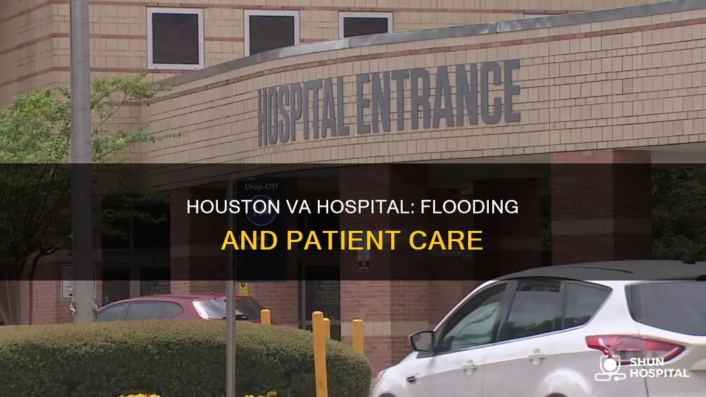 is the va hospital in houston flooded