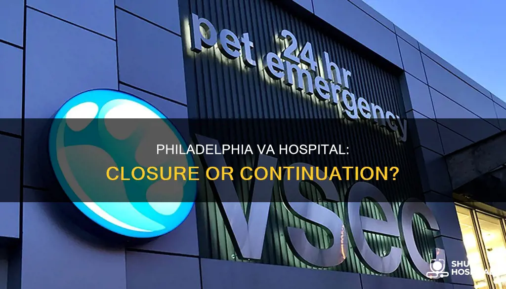 is the va hospital in philadelphia closing