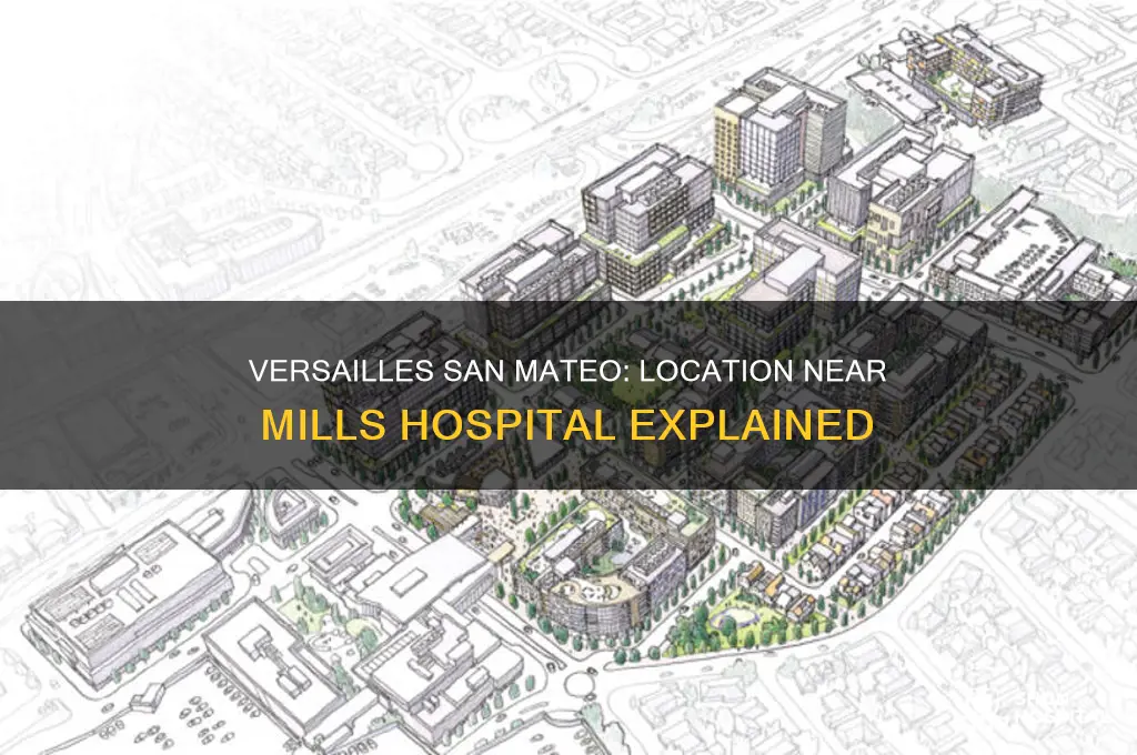 is the versailles in san mateo across from mills hospital