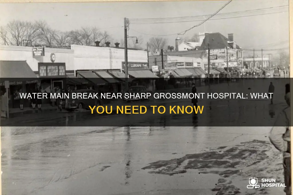 is the water main break near the shar grossmont hospital