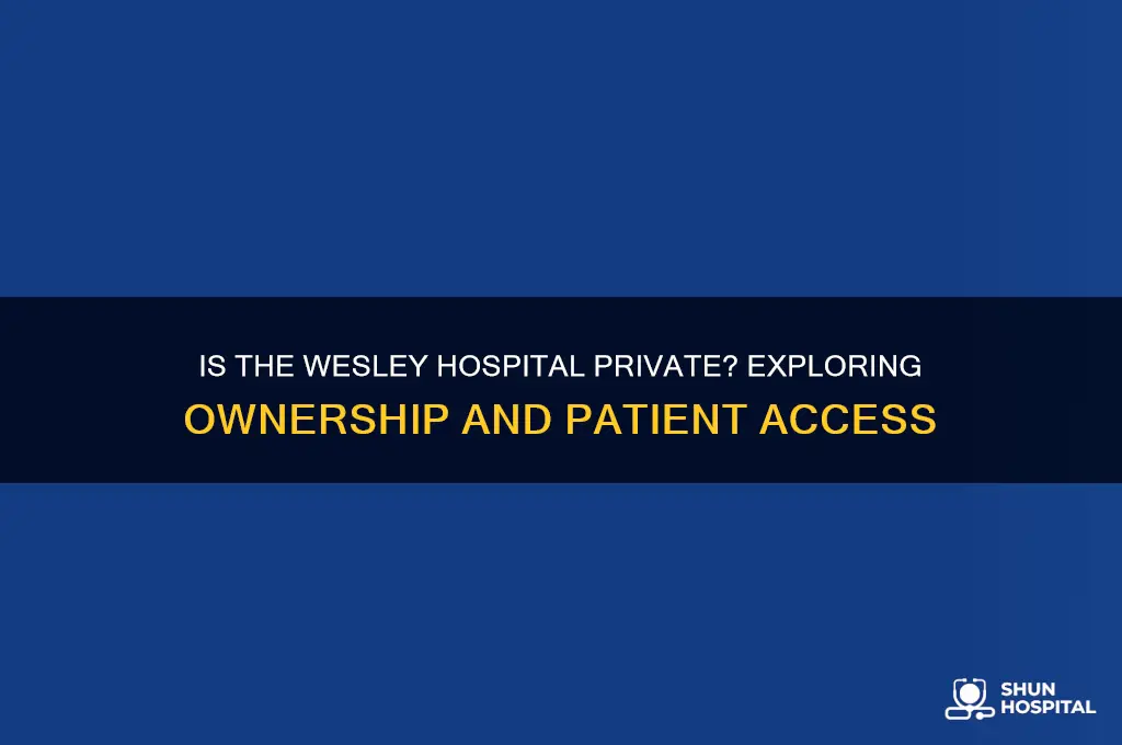 is the wesley hospital private