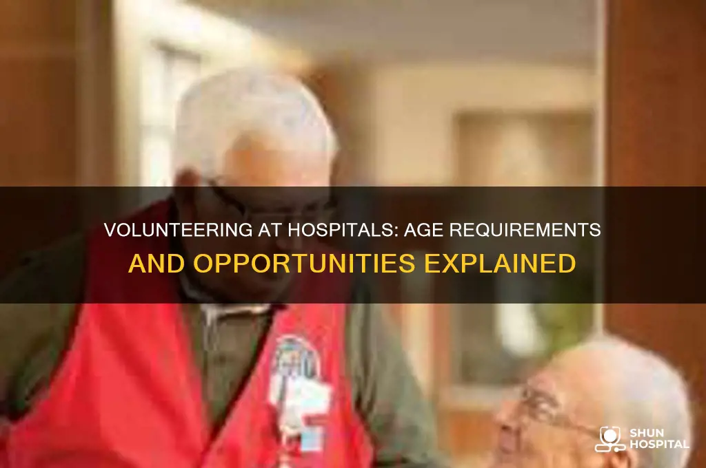 is there a age limit to volunteer at the hospital