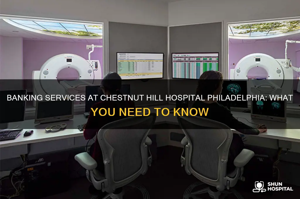 is there a bank in chestnut hill hospital phila pa