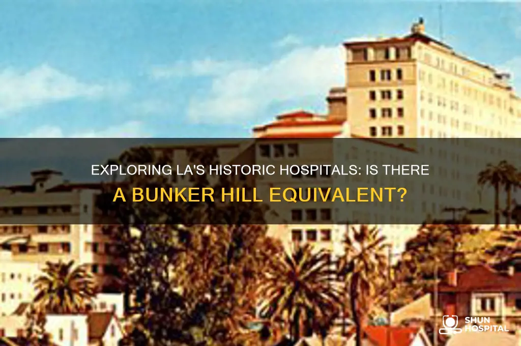 is there a bunker hill type hospital in los angeles