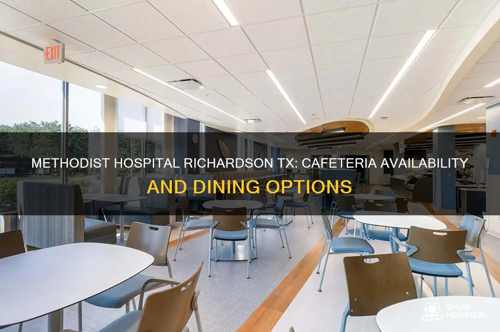 is there a cafeteria at methodist hospital richardson tx