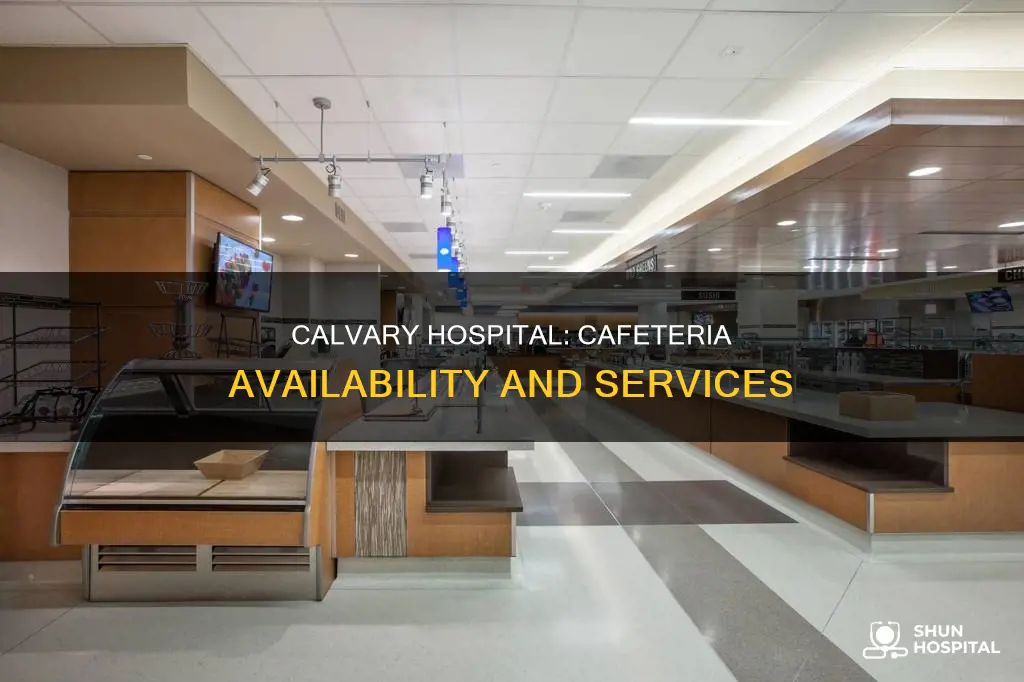 is there a cafeteria in calvary hospital