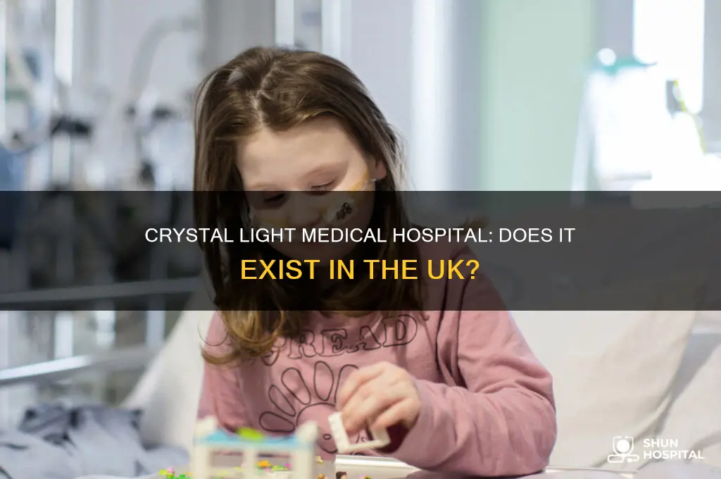is there a christal light medical hospital in united kingdom