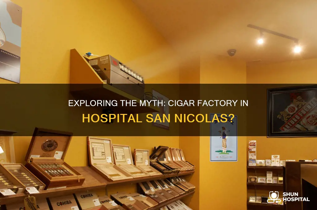 is there a cigar factory in hospital san nicolas