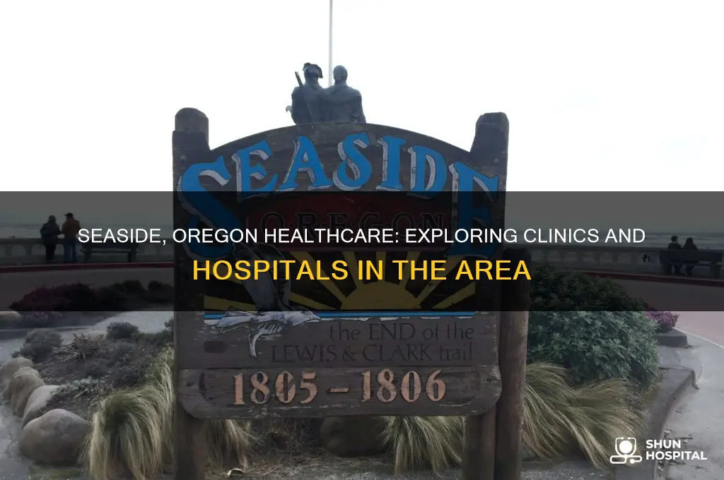 is there a clinic or hospital in seaside oregon