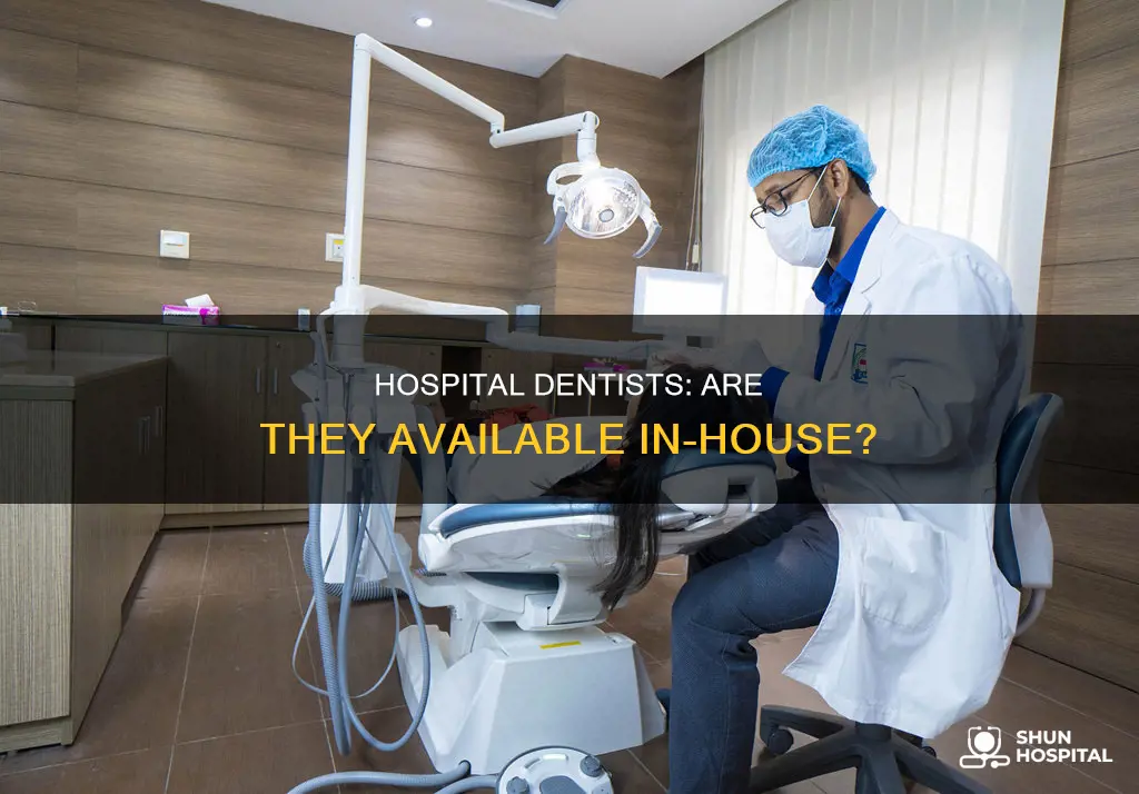 is there a dentist at the hospital