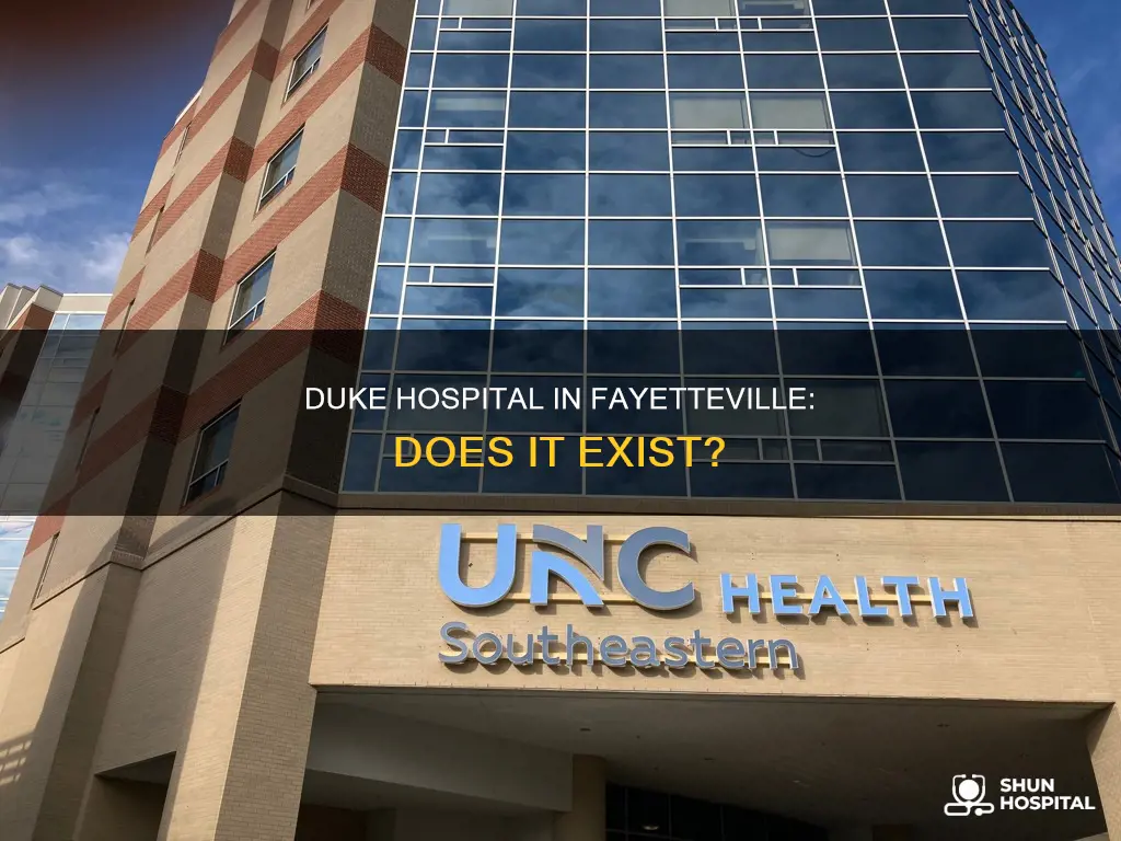 is there a duke hospital in fayetville