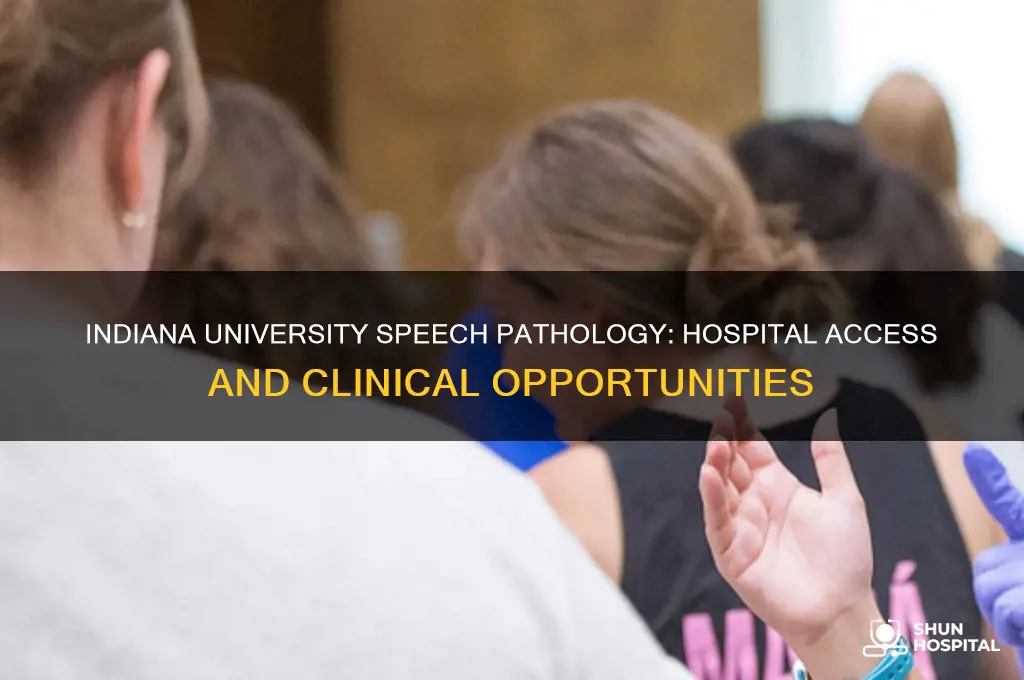 is there a hospital at indiana university speech pathology
