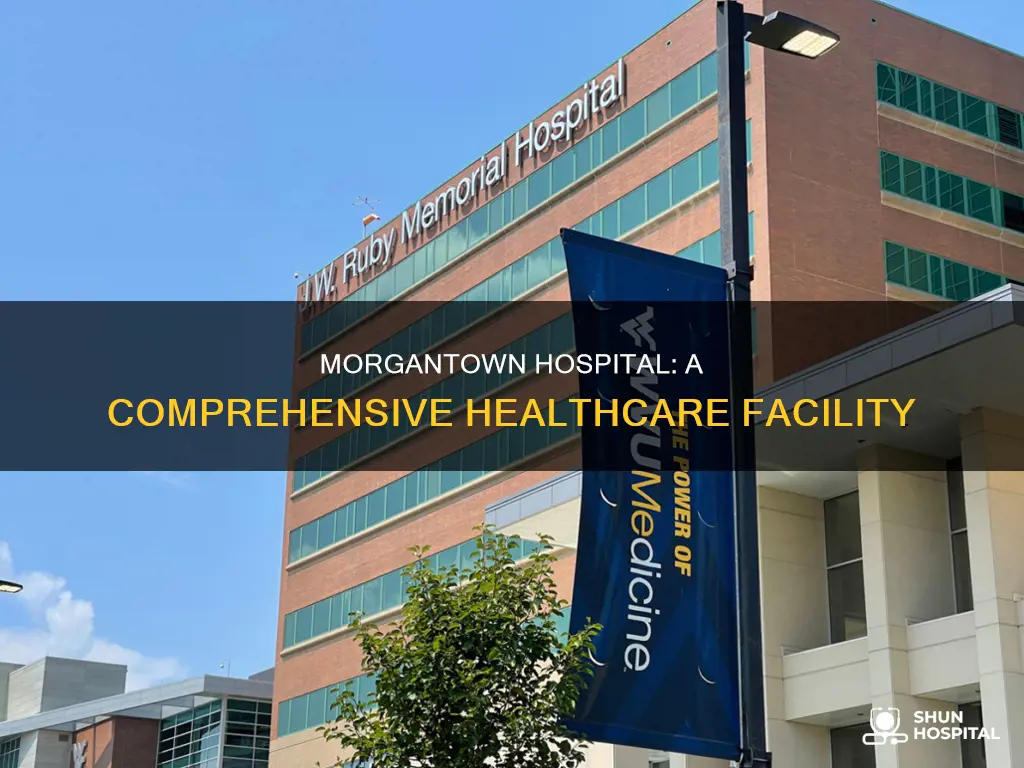 is there a hospital called morgantown hospital
