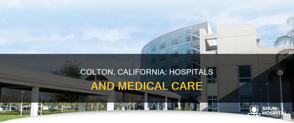 is there a hospital in colton california