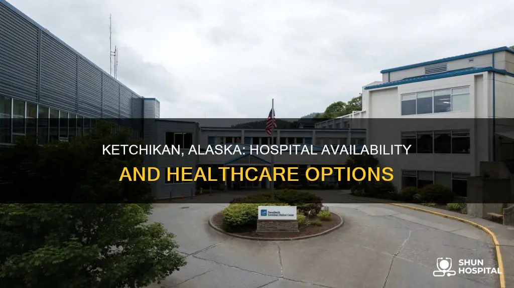 is there a hospital in ketchikan alaska