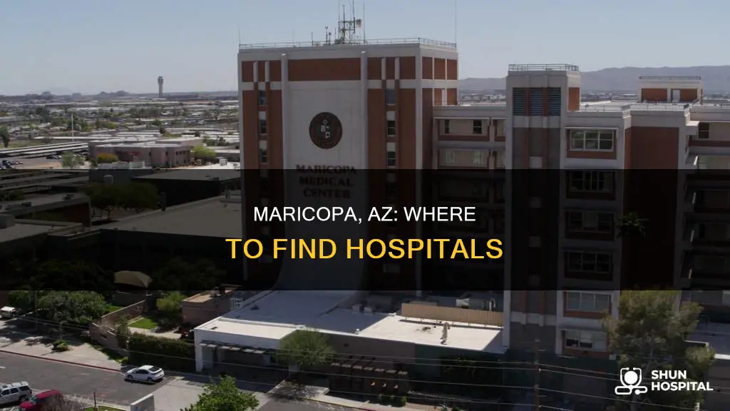 is there a hospital in maricopa az