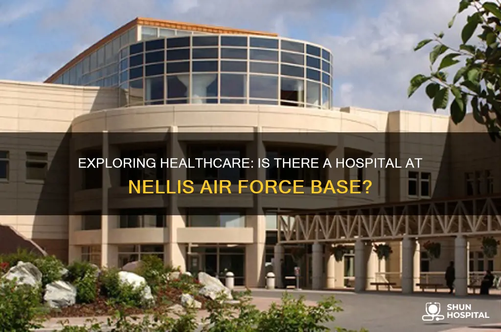 is there a hospital in nellis air force base