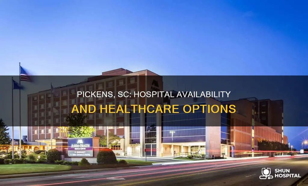 is there a hospital in pickens sc