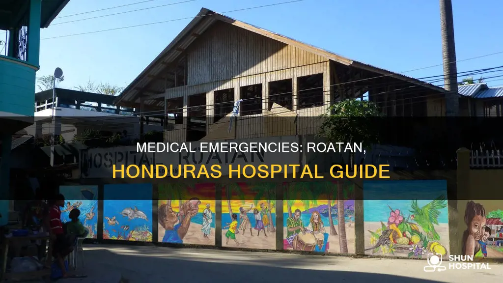 is there a hospital in roatan honduras
