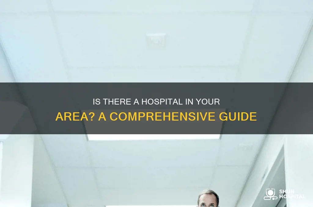 is there a hospital in
