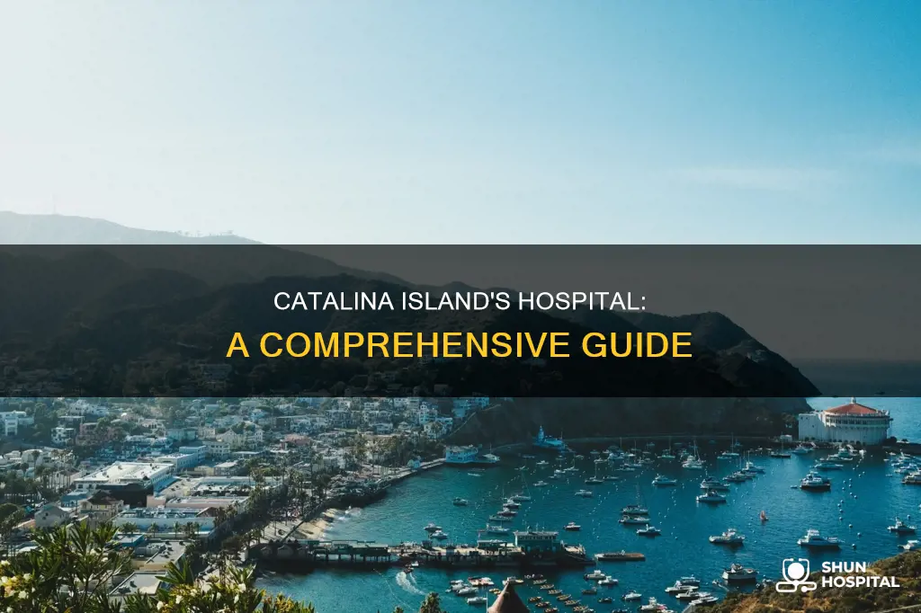is there a hospital on catalina island