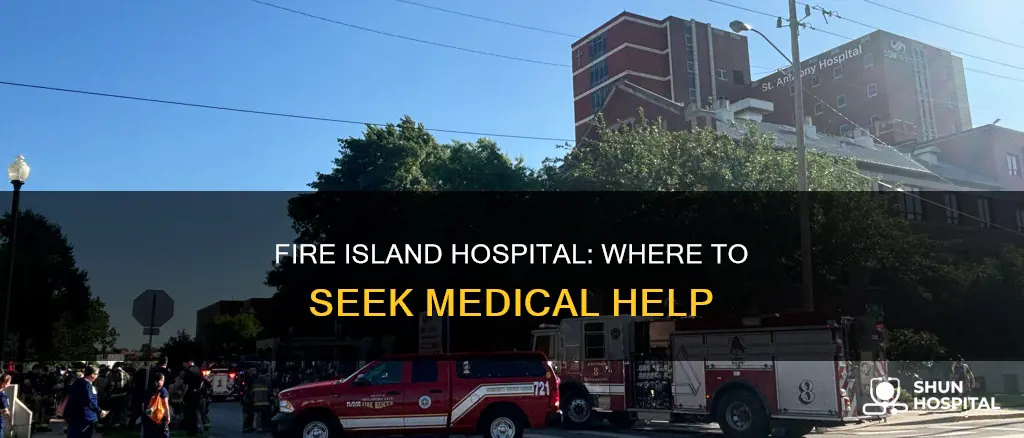 is there a hospital on fire island