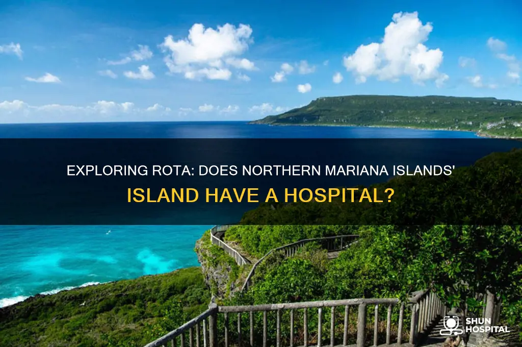 is there a hospital on rota northern mariana island