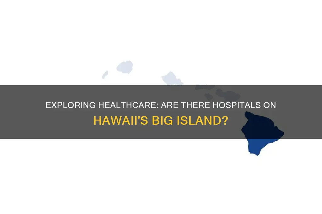 is there a hospital on the big island of hawaii