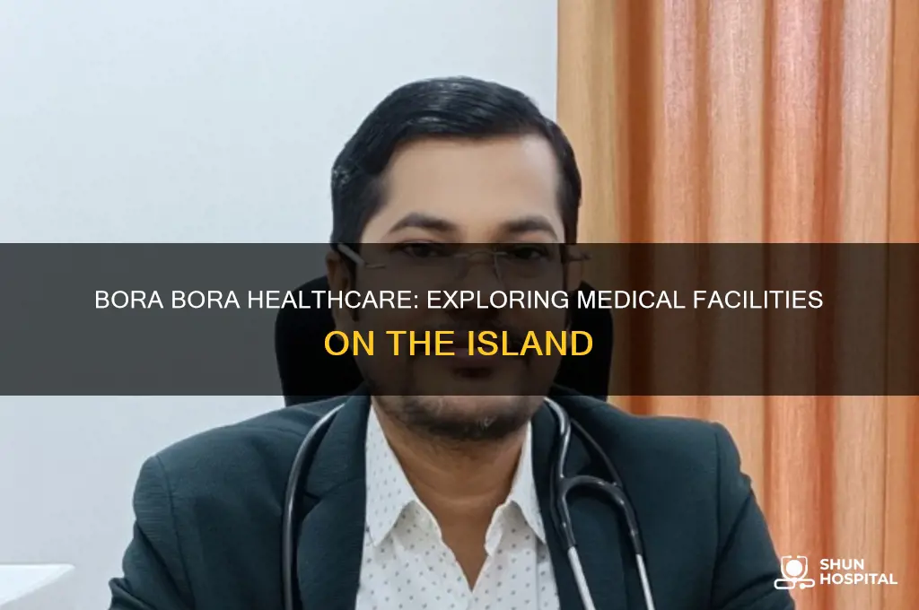 is there a hospital on the island of bora bora