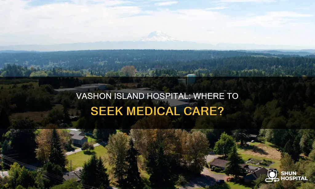 is there a hospital on vashon island