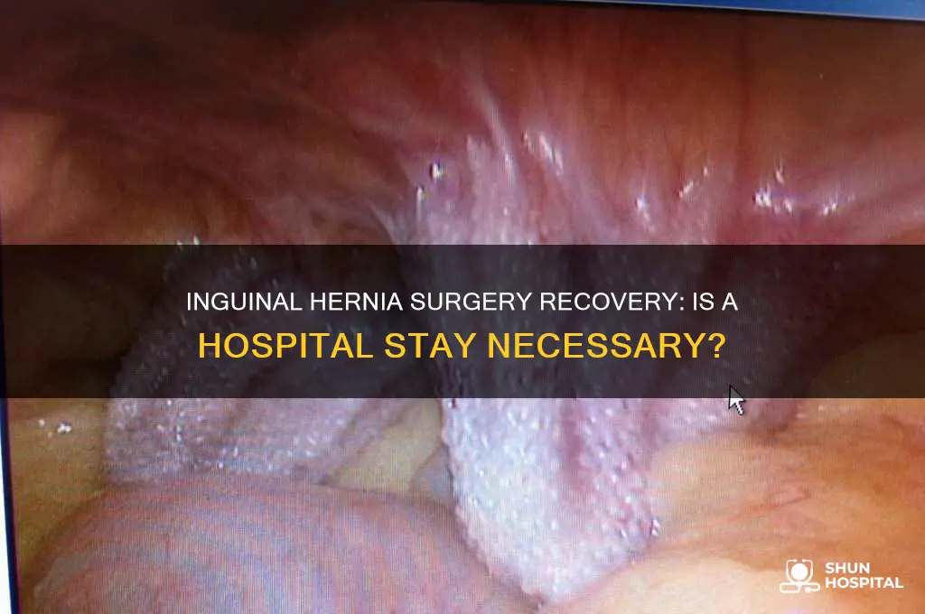 is there a hospital stay after inguinal hernia surgery