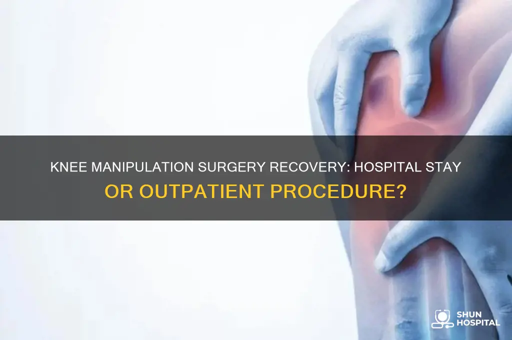 is there a hospital stay after knee manipulation surgery