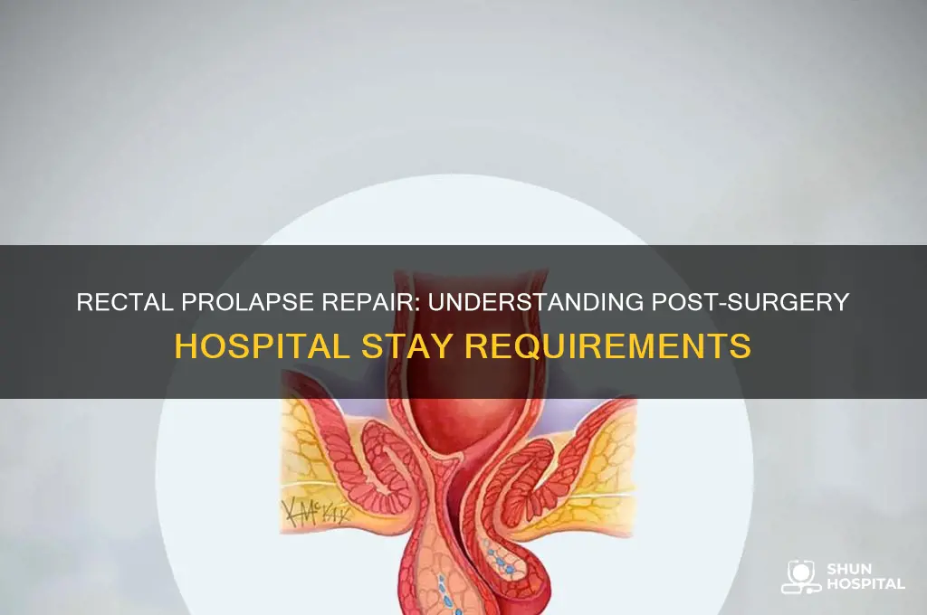 is there a hospital stay after rectal prolapse repair
