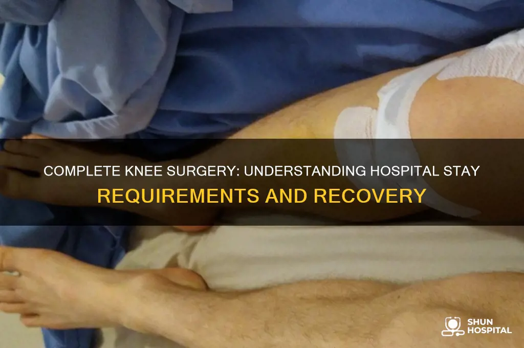 is there a hospital stay for a complete knee surgery