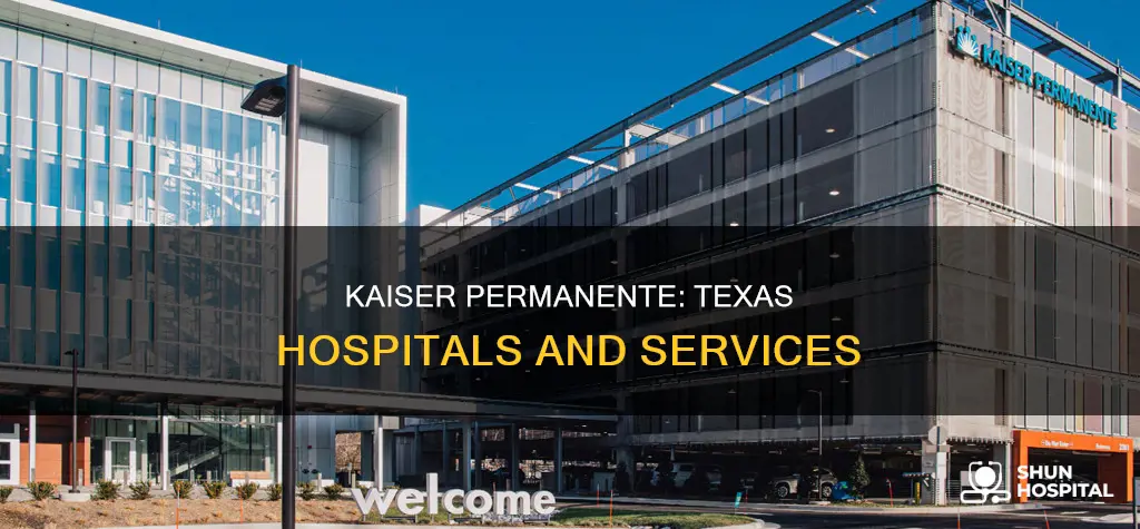 is there a kaiser hospital in texas