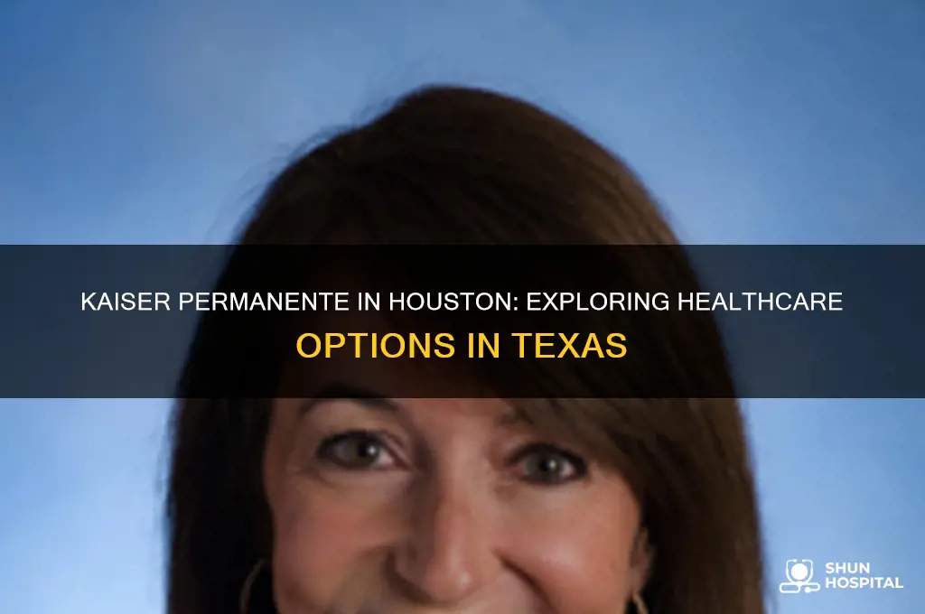 is there a kaiser permanente hospital in houston texas
