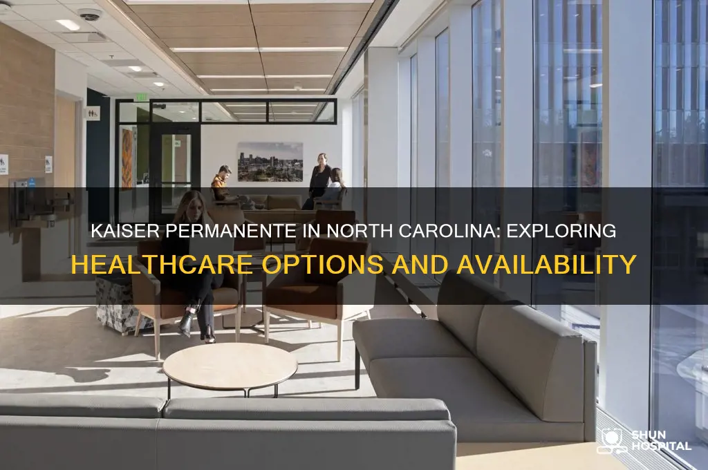 is there a kaiser permanente hospital in north carolina