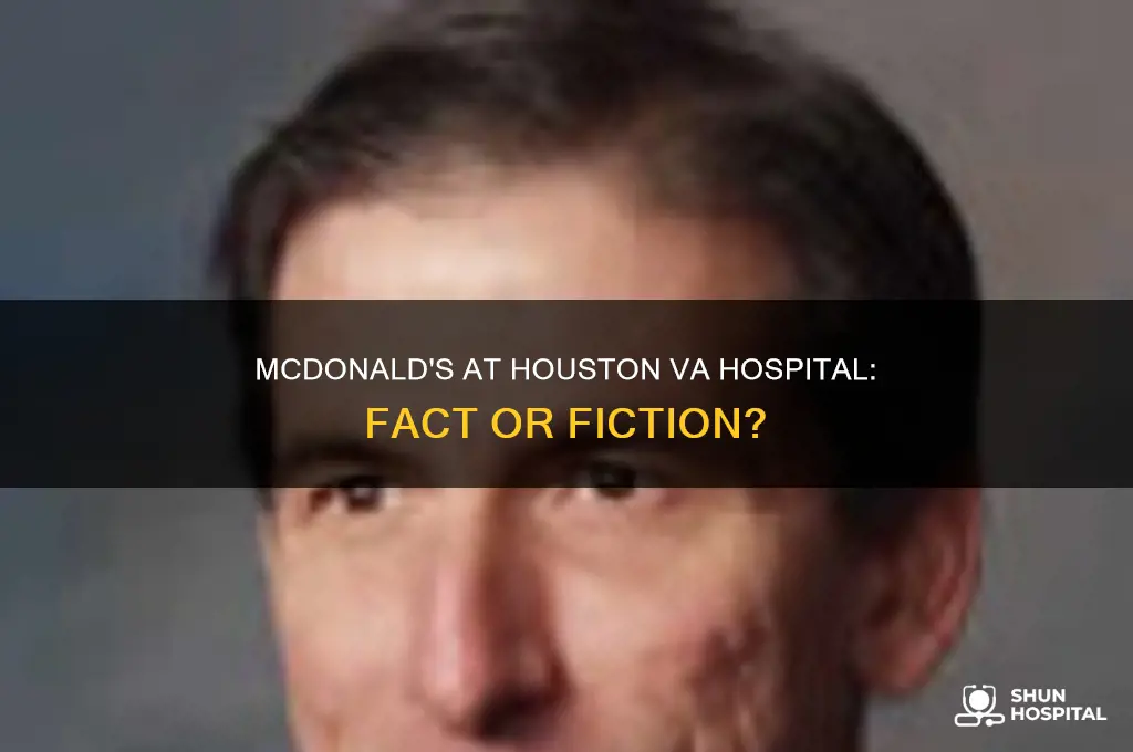 is there a mcdonald in the v a hospital houston