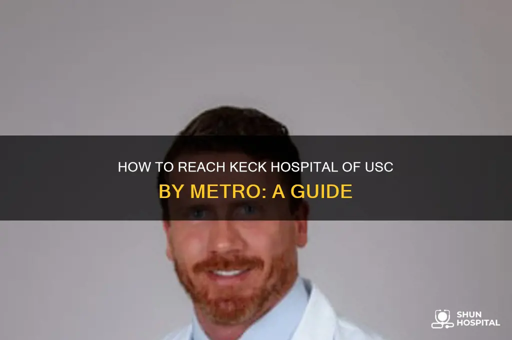 is there a metro to keck hospital of usc