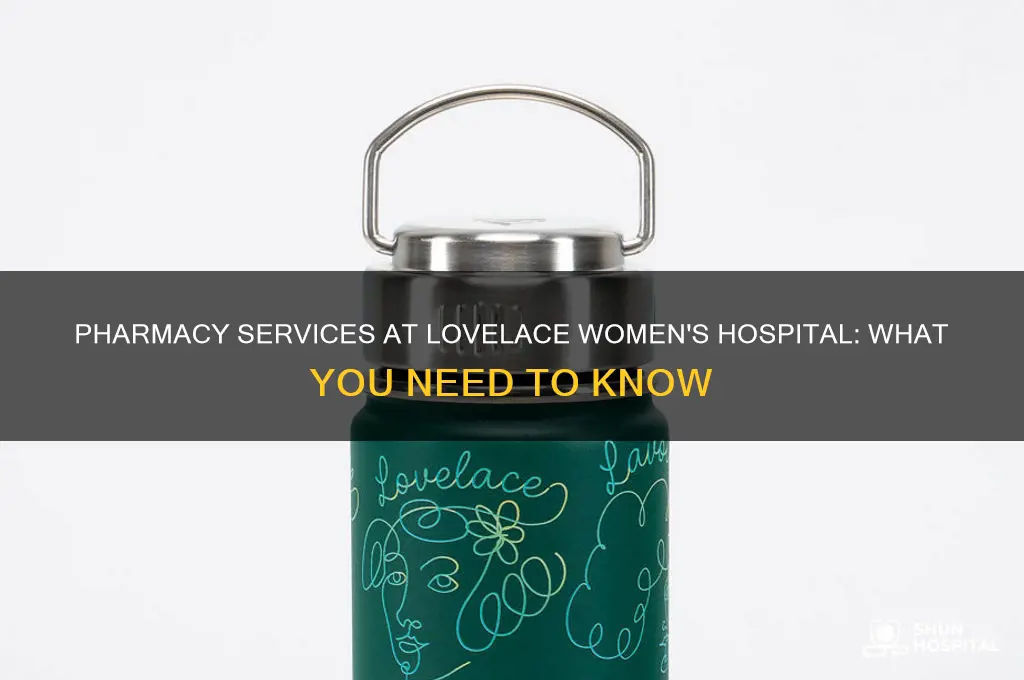 is there a pharmacy at lovelace women