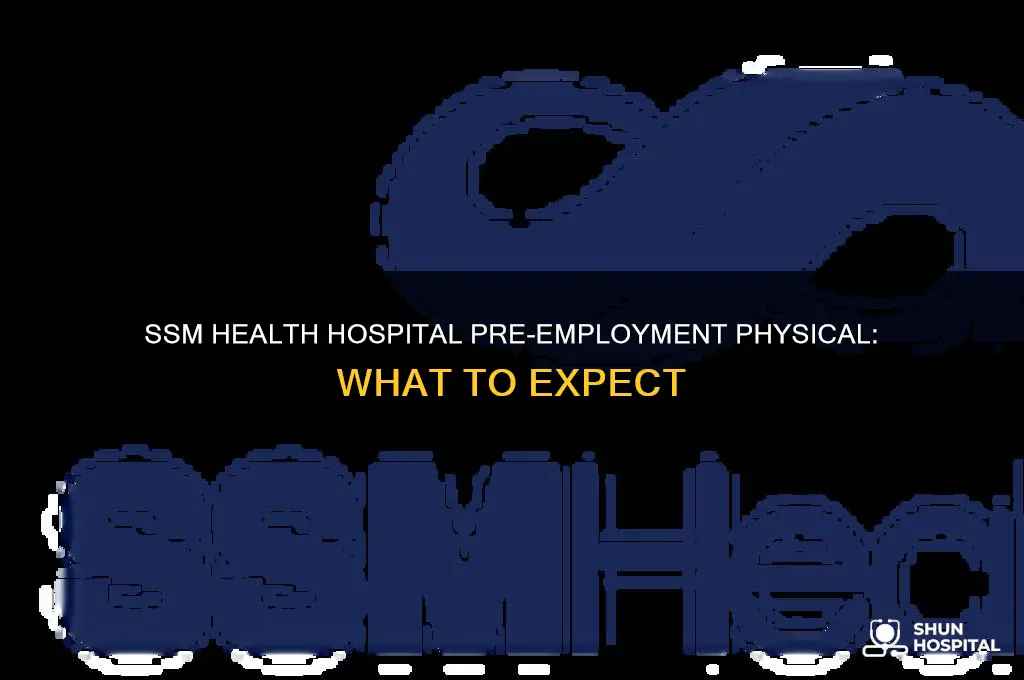 is there a pre employment physical with ssm health hospital