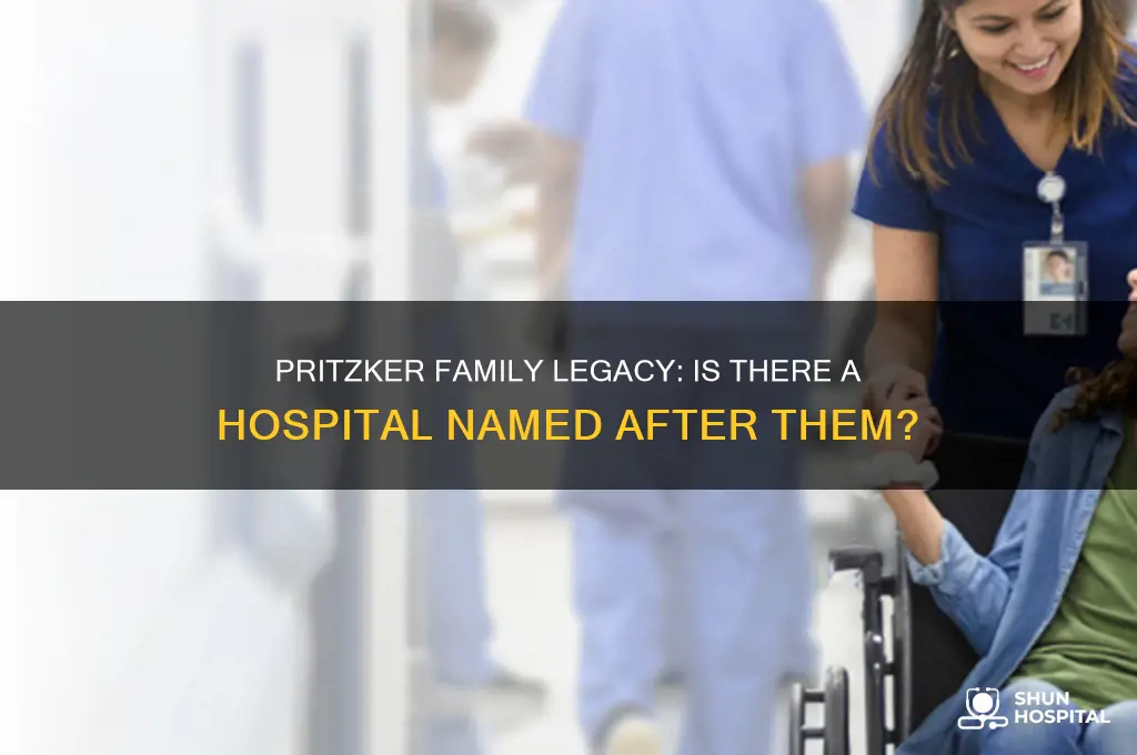 is there a pritzker hospital named after the pritzker family