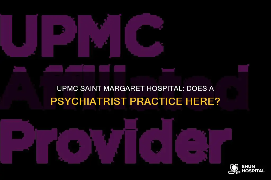 is there a psychiatrist at upmc saint margaret hospital