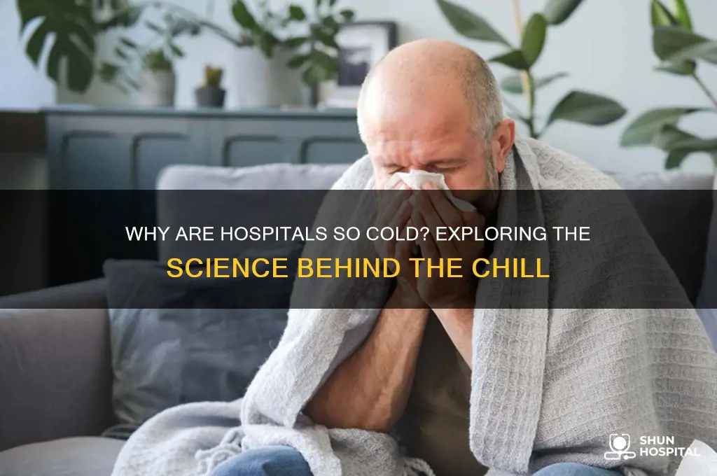 is there a reason why hospitals are so cold