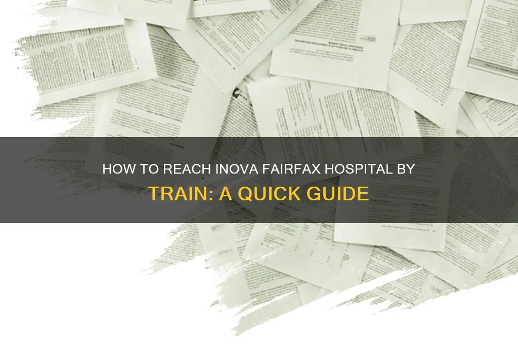 is there a train that goes to inova fairfax hospital