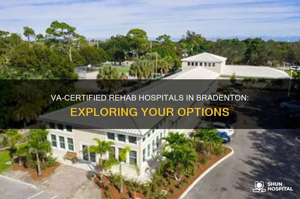 is there a va cerified rehab hospital in bradenton
