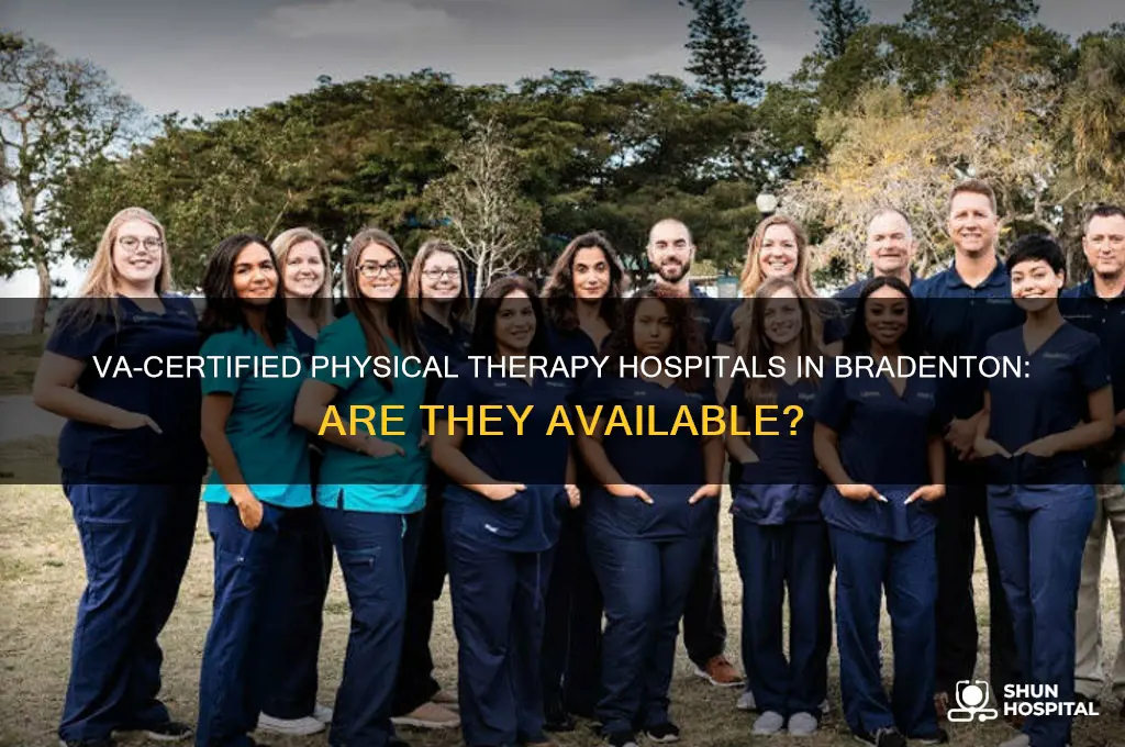 is there a va certified pyhsical therapy hospital in bradenton