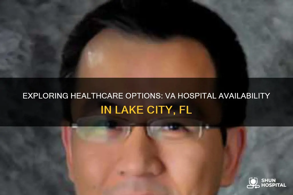 is there a va hospital in lake city fl